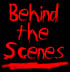 Behind the Scenes